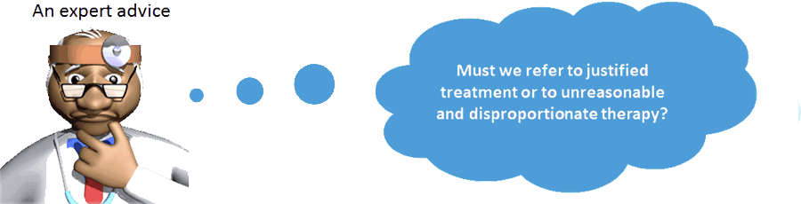 Must we refer to justified treatment or to unreasonable and disproportionate therapy?